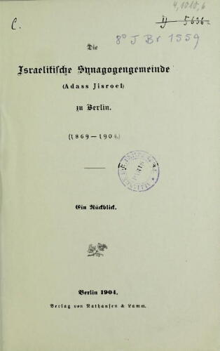 Die israelitische Synagogengemeinde (Adass Jisroel) zu Berlin (1869-1904) : Ein Rückblick